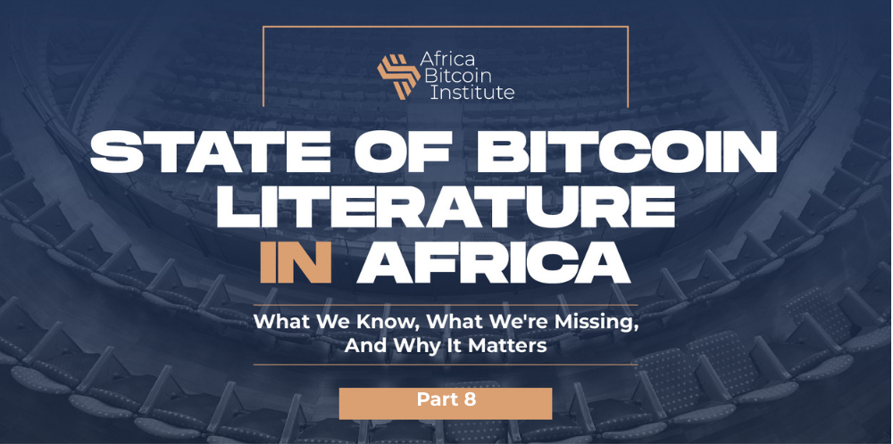 State of Bitcoin Literature in Africa: What We Know, What We’re Missing, and Why It Matters; Part 8
